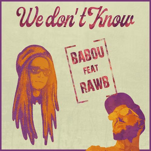 We Don't Know (feat. Rawb)