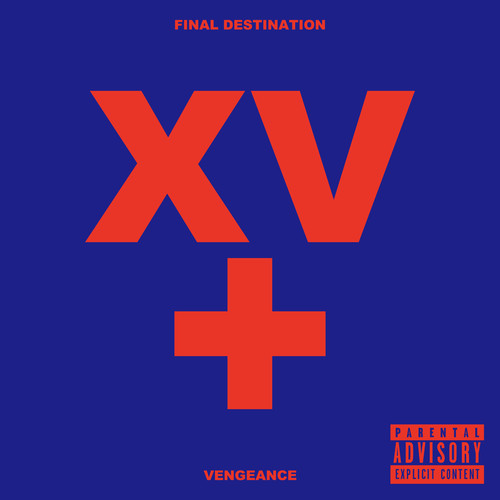 FINAL DESTINATION + VENGEANCE (XV RE:RECORDED) [Explicit]