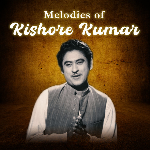 Melodies of Kishore Kumar