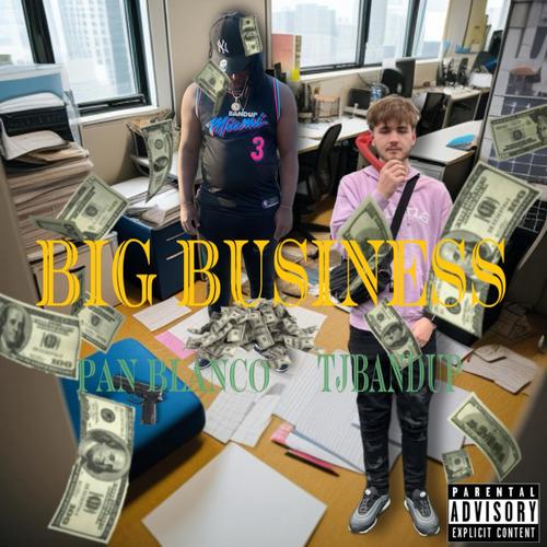 Big Business (feat. TjBandUp) [Explicit]