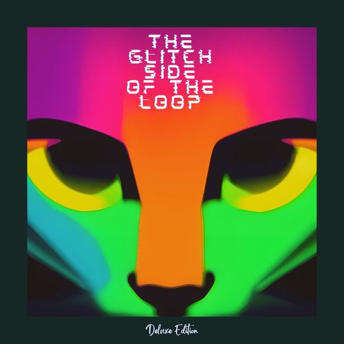 The Glitch Side of the Loop (Deluxe Edition)