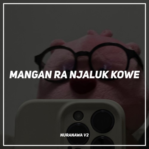Mangan Ra Njaluk Kowe (Remix)