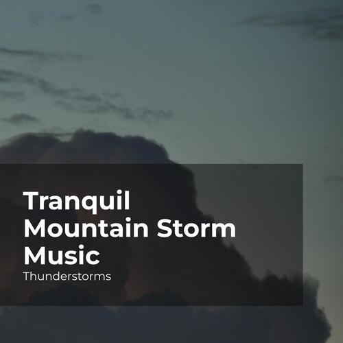 Tranquil Mountain Storm Music