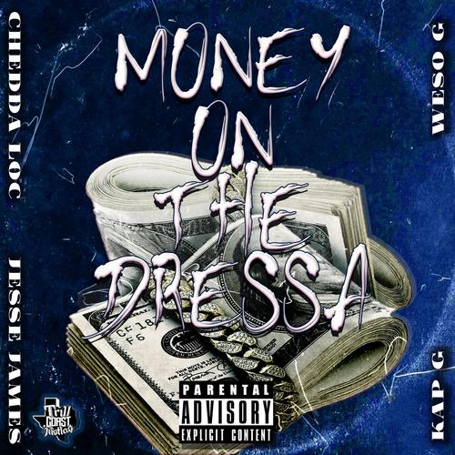 Money on the dressa (feat. Kap G, Jesse James & Weso-G) [Explicit]