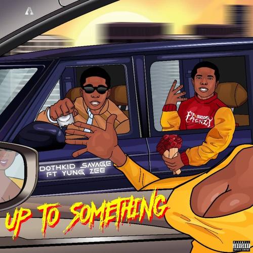 Up To Something (feat. Yung zee)