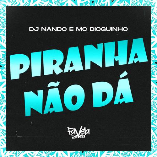 Piranha Não Dá (Explicit)