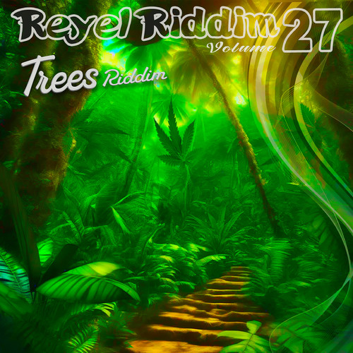 Réyèl Riddim, vol. 27 (Trees Riddim)