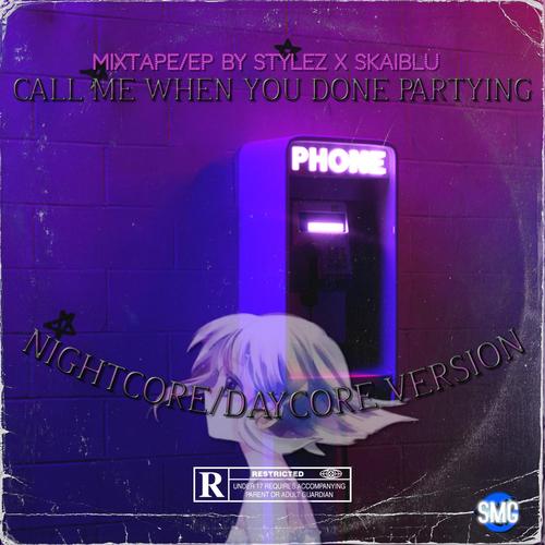 CALL ME WHEN YOU DONE PARTYING (Daycore Version) [Explicit]