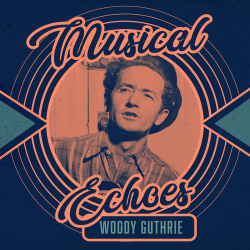 Musical Echoes of Woody Guthrie