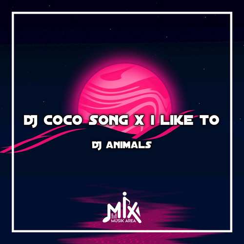 DJ Coco Song X I Like To