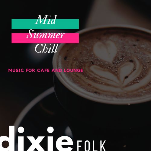 Mid Summer Chill - Music For Cafe And Lounge