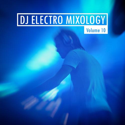 DJ Electro Mixology, Vol. 10