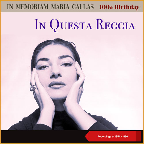 In Questa Reggia - 100th Birthday (Recordings of 1954 - 1960)