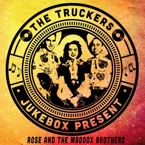 The Truckers Jukebox Present, Rose and The Maddox Brothers