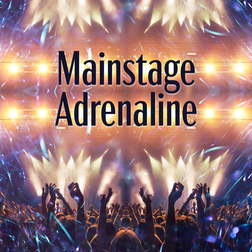 Mainstage Adrenaline (Explicit)