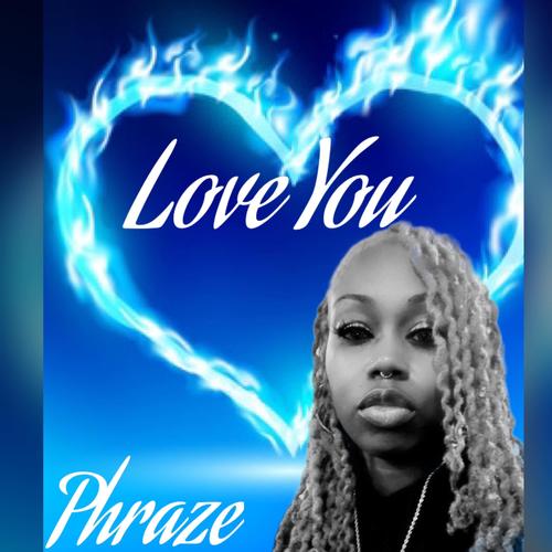 Love You (feat. Phraze)