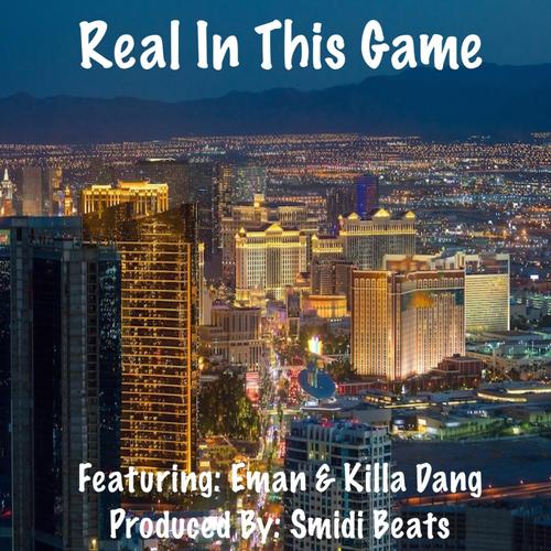 Real In This Game (feat. Eman & Killa Dang) [Explicit]