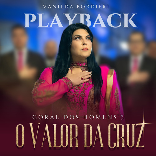 O Valor da Cruz - Coral dos Homens 3 (Playback)