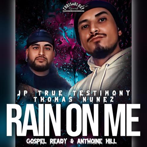 Rain On Me (feat. Gospel Ready & Antwoine Hill)