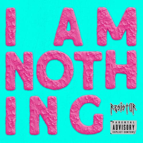 I AM NOTHING (Explicit)