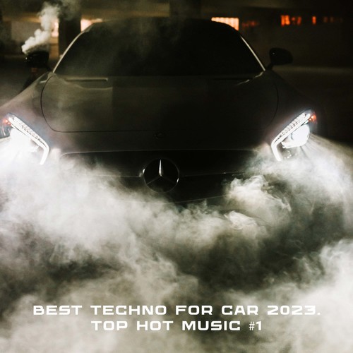 Best Techno For Car 2023. Top Hot Music #1