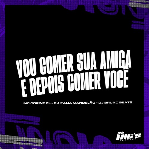 Vou Comer Sua Amiga e Depois Comer Você (Explicit)