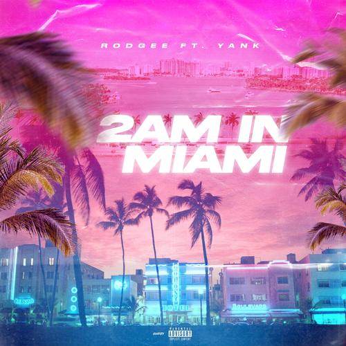 2 AM IN MIAMI (feat. YANK) [Explicit]