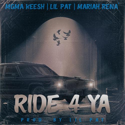 Ride 4 Ya (feat. MGMA Keesh & Mariah Rena')