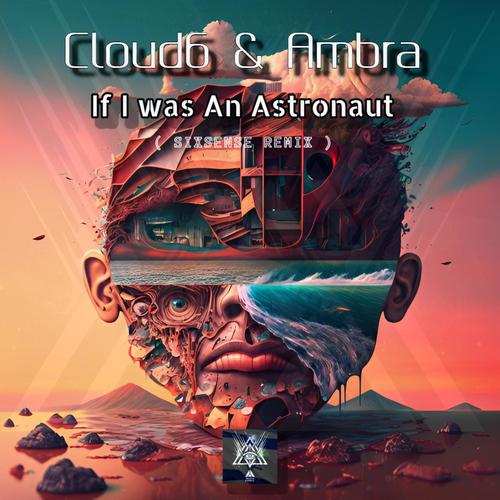 If I was An Astronaut (feat. Cloud6 & Ambra) [Sixsense Remix]