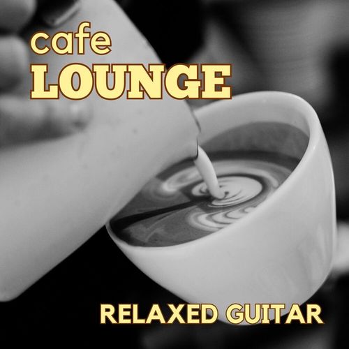 Café Lounge: Relaxed Guitar