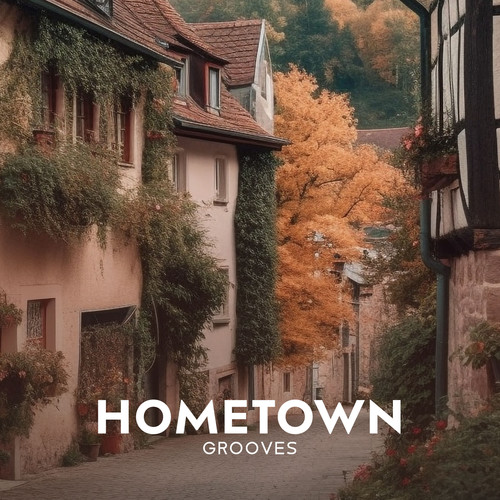 Hometown Grooves (Happy Evenings with Groovy Jazz, Let’s Go Dreaming)