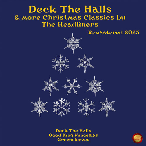 Deck the Halls & More Christmas Classics by the Headliners (Remastered 2023)