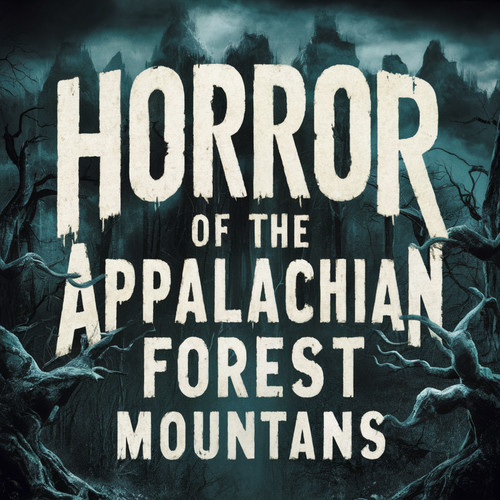 Horror of the Appalachian Forest Mountains