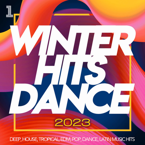 Winter Hits Dance 2023 - Deep, House, Tropical, Edm, Pop, Dance, Latin Music Hits