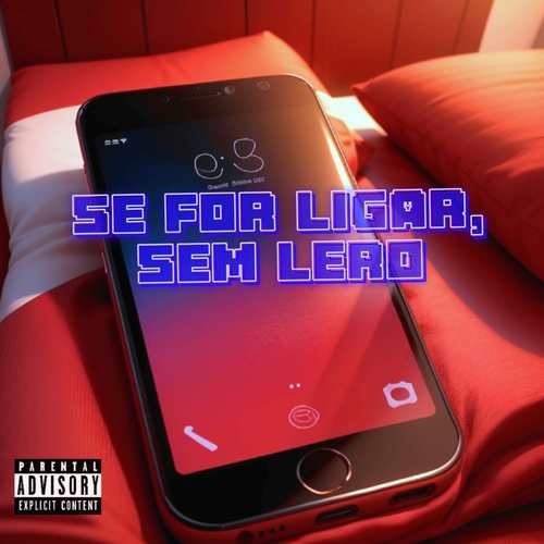 Se for Ligar, Sem Lero