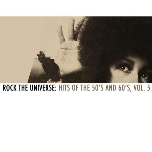 Rock the Universe: Hits of the 50s and 60s, Vol. 5