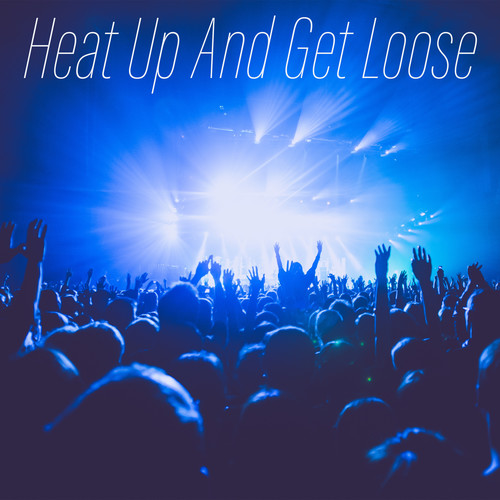 Heat up and Get Loose