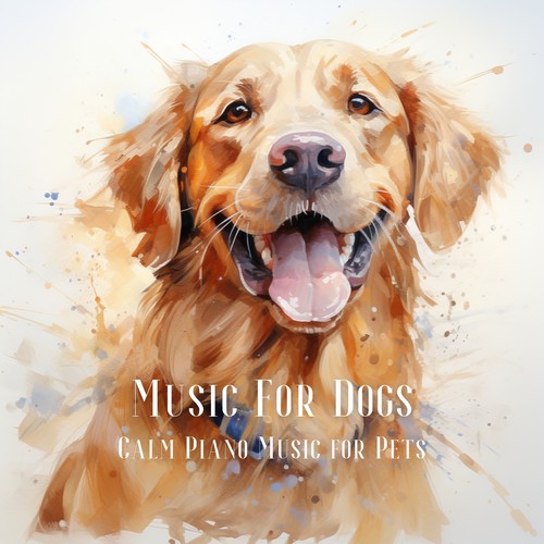 Music For Dogs: Calm Piano Music for Pets, Pet Relaxation and Relaxing Dog Music