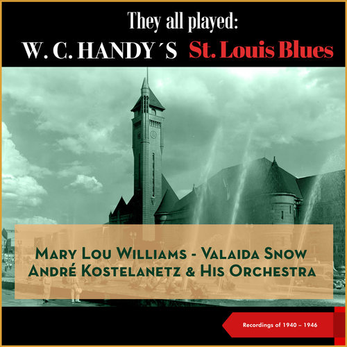 They all played: W.C. Handy's St. Louis Blues (Recordings of 1940 - 1946)