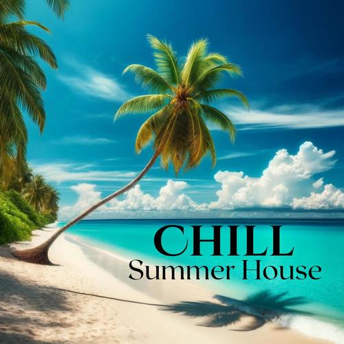 Sailing into Summer: Chill House Mix, Relax Ambient Lounge