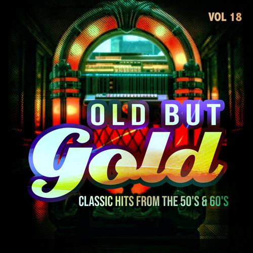 Old But Gold (Classic Hits from the 50's & 60's) , Vol. 18