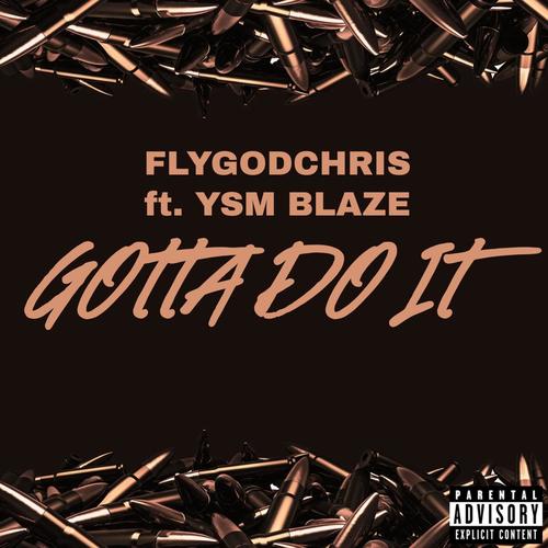 Gotta Do It (feat. YSM Blaze) [Explicit]