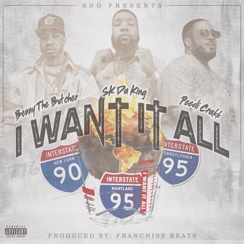 Sno Presents I Want It All (feat. Benny The Butcher, Sk Da King & Peedi Crakk) [Explicit]