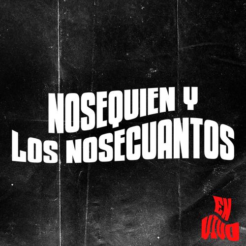 Nosequien Y Los Noscuantos En Vivo