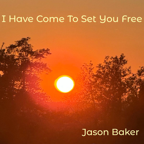 I Have Come To Set You Free