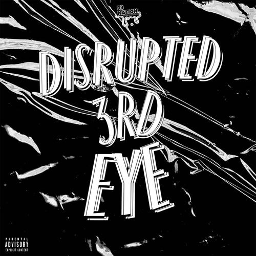 106 Jai presents Disrupted 3rd Eye: The Compilation, Vol. 1 (Explicit)