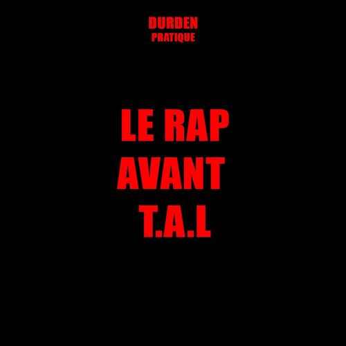 Le Rap avant T.A.L (Explicit)