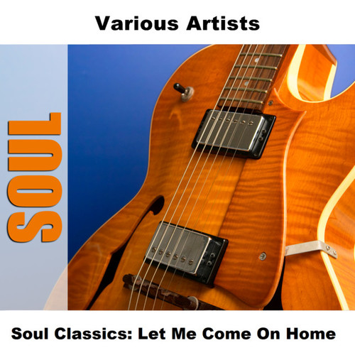 Soul Classics: Let Me Come On Home