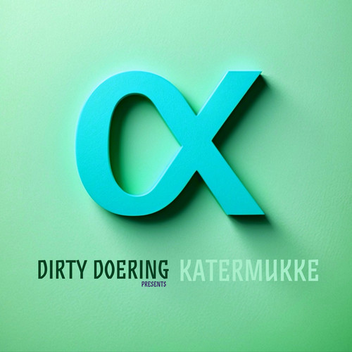 Dirty Doering Presents Katermukke I