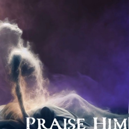 Praise Him